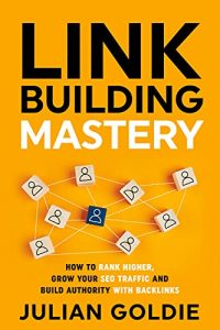 Link Building Mastery: Como Ranquear Mais Alto, Aumentar Seu Tráfego de SEO e Construir Autoridade com Backlinks